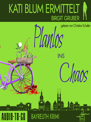cover image of Planlos ins Chaos--Kati Blum ermittelt--Krimikomödie, Band 3 (ungekürzt)